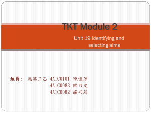 Unit 19 Identifying and selecting aims 組員: 應英三乙 4A1C0101 陳憶芳