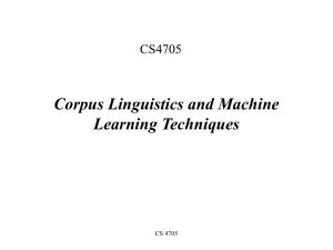 Corpus Linguistics and Machine Learning Techniques CS4705 CS 4705