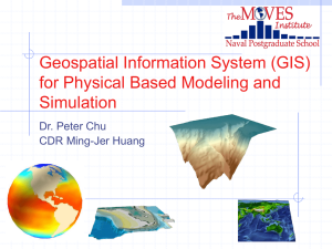 Geospatial Information System (GIS) for Physical Based Modeling and Simulation Dr. Peter Chu