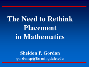 The Need to Rethink Placement in Mathematics Sheldon P. Gordon