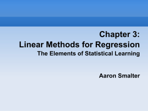 Chapter 3: Linear Methods for Regression The Elements of Statistical Learning Aaron Smalter