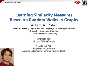 Learning Similarity Measures Based on Random Walks in Graphs William W. Cohen