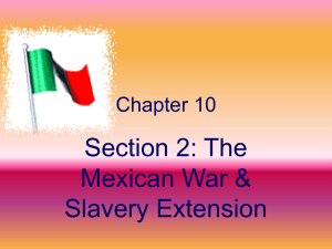 Section 2: The Mexican War &amp; Slavery Extension Chapter 10