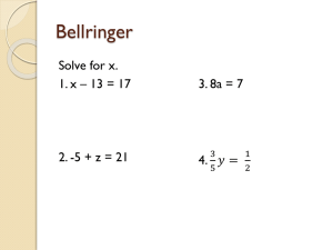 Bellringer Solve for x. 1. x – 13 = 17