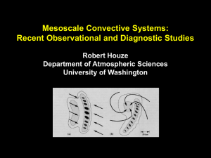 Mesoscale Convective Systems: Recent Observational and Diagnostic Studies Robert Houze