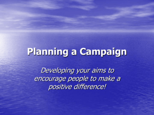 Planning a Campaign Developing your aims to encourage people to make a