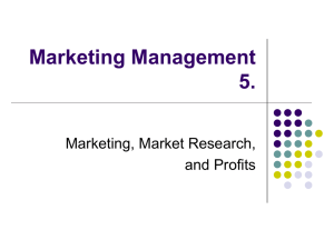 Marketing Management 5. Marketing, Market Research, and Profits
