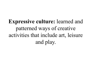 Expressive culture: patterned ways of creative activities that include art, leisure and play.