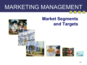 MARKETING MANAGEMENT Market Segments and Targets 8-1