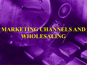 MARKETING CHANNELS AND WHOLESALING