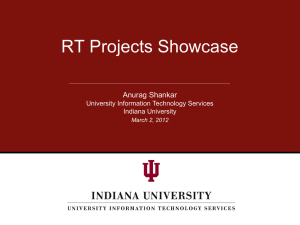 RT Projects Showcase Anurag Shankar University Information Technology Services Indiana University