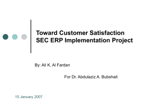 Toward Customer Satisfaction SEC ERP Implementation Project By: Ali K. Al Fardan