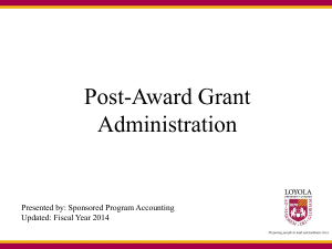 Post-Award Grant Administration Presented by: Sponsored Program Accounting Updated: Fiscal Year 2014