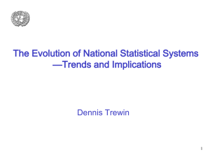 The Evolution of National Statistical Systems —Trends and Implications Dennis Trewin 1