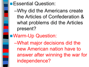 Essential Question: –Why did the Americans create the Articles of Confederation &amp;