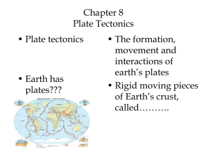 Chapter 8 Plate Tectonics • Plate tectonics • The formation,