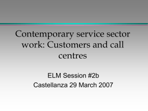 Contemporary service sector work: Customers and call centres ELM Session #2b