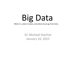 Big Data Dr. Michael Stachiw January 10, 2015