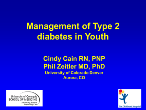 Management of Type 2 diabetes in Youth Cindy Cain RN, PNP