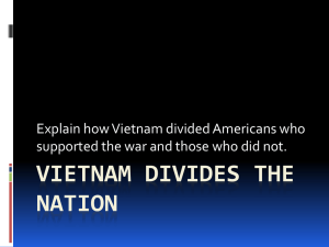 VIETNAM DIVIDES THE NATION Explain how Vietnam divided Americans who