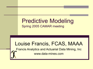 Predictive Modeling Louise Francis, FCAS, MAAA Spring 2005 CAMAR meeting