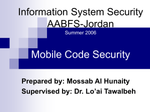 Mobile Code Security Information System Security AABFS-Jordan Prepared by: Mossab Al Hunaity