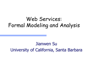 Web Services: Formal Modeling and Analysis Jianwen Su University of California, Santa Barbara