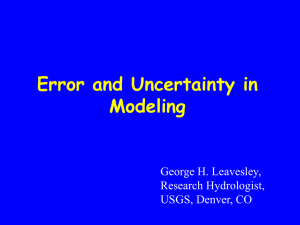 Error and Uncertainty in Modeling George H. Leavesley, Research Hydrologist,