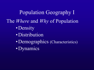 Population Geography I Where •Density •Distribution