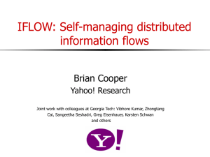 IFLOW: Self-managing distributed information flows Brian Cooper Yahoo! Research