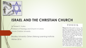 ISRAEL AND THE CHRISTIAN CHURCH Bradley University Osher Lifelong Learning Institute