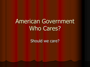 American Government Who Cares? Should we care?