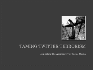 TAMING TWITTER TERRORISM Combating the Asymmetry of Social Media