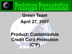 Green Team April 27, 2007 Product: Customizable Credit Card Protection
