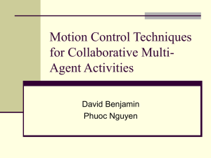 Motion Control Techniques for Collaborative Multi- Agent Activities David Benjamin
