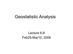 Geostatistic Analysis Lecture 6-8 Feb25-Mar10, 2008