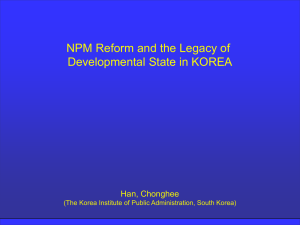 NPM Reform and the Legacy of Developmental State in KOREA Han, Chonghee