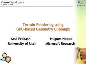 Terrain Rendering using GPU-Based Geometry Clipmaps Arul Prakash Hugues Hoppe