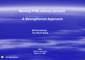Moving PFM reforms forward: A Strengthened Approach Bill Dorotinsky The World Bank