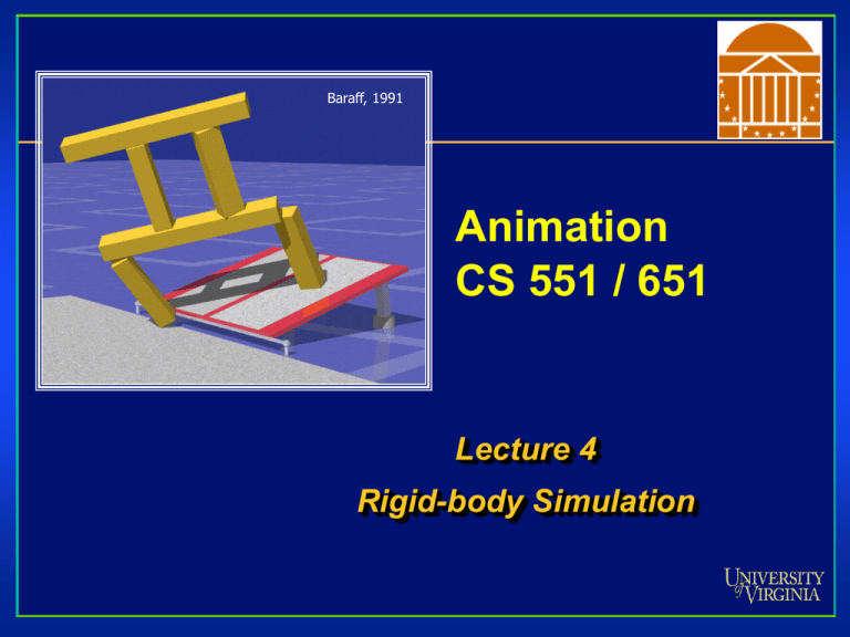 Animation CS 551 / 651 Lecture 4 Rigid-body Simulation