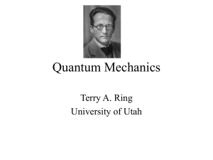 Quantum Mechanics Terry A. Ring University of Utah