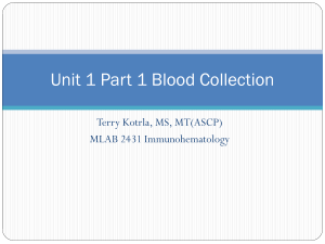 Unit 1 Part 1 Blood Collection Terry Kotrla, MS, MT(ASCP)