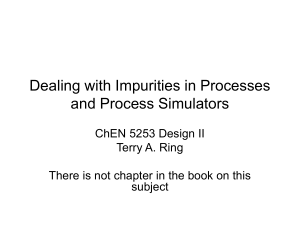 Dealing with Impurities in Processes and Process Simulators ChEN 5253 Design II