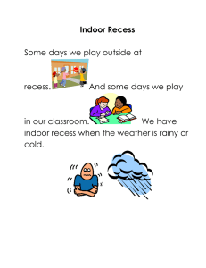 Indoor Recess  Some days we play outside at recess.