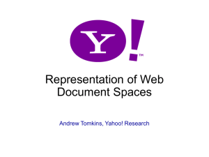 Representation of Web Document Spaces Andrew Tomkins, Yahoo! Research