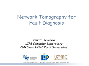 Network Tomography for Fault Diagnosis Renata Teixeira LIP6 Computer Laboratory