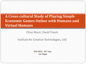 A Cross-cultural Study of Playing Simple Virtual Humans Elnaz Nouri, David Traum