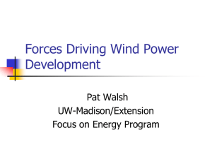 Forces Driving Wind Power Development Pat Walsh UW-Madison/Extension