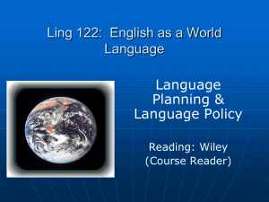 Ling 122:  English as a World Language Planning &amp; Language Policy
