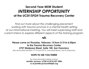INTERNSHIP OPPORTUNITY Second Year MSW Student at the UCSF/SFGH Trauma Recovery Center